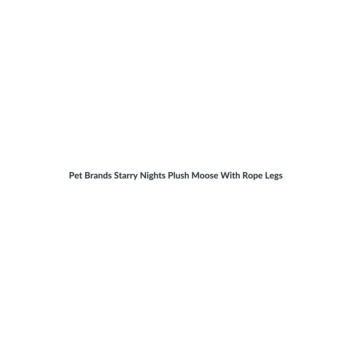 Pet Brands Starry Nights Plush Moose With Rope Legs