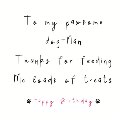 To my pawsome dog-nan birthday card